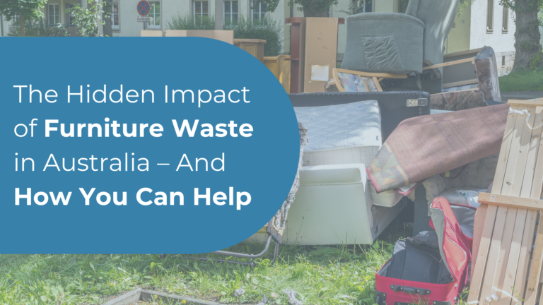 The Hidden Impact of Furniture Waste in Australia – And How You Can Help